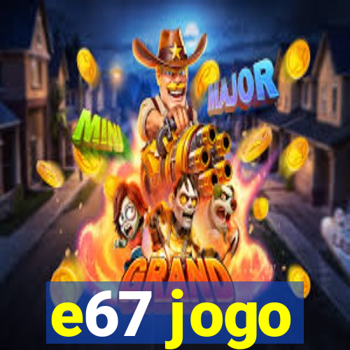 e67 jogo